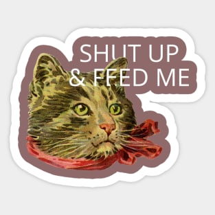 shut up and feed me Sticker